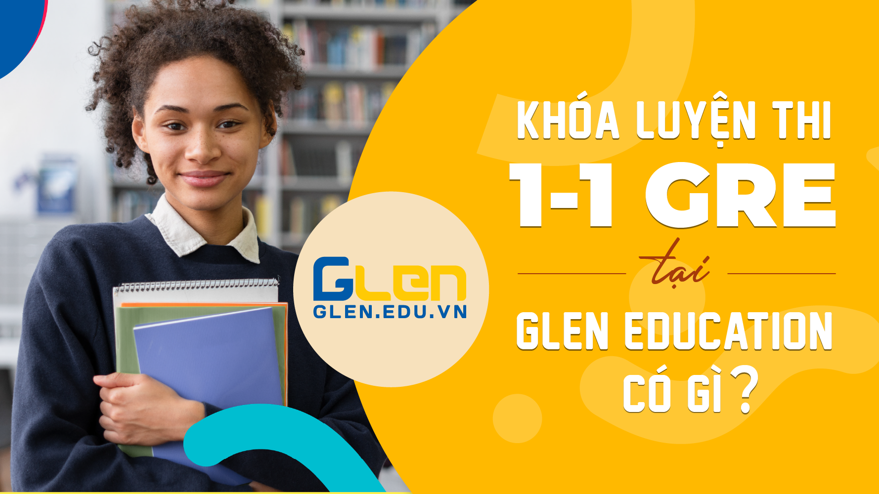 KHÓA LUYỆN THI 1-1 GRE TẠI GLEN EDUCATION CÓ GÌ?