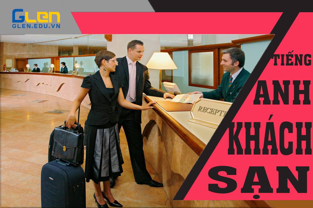 Từ vựng tiếng Anh chuyên ngành Khách sạn