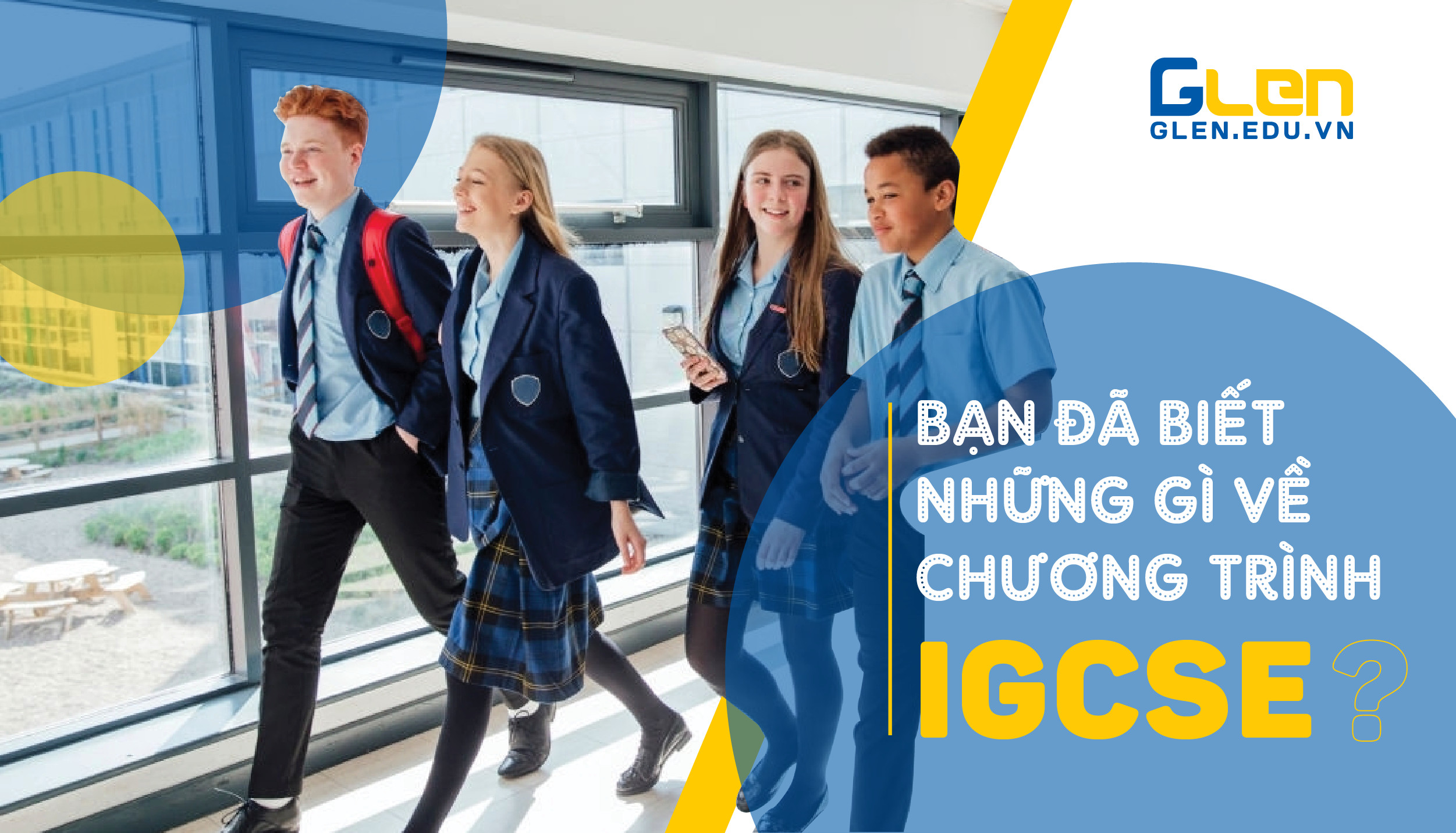 Bạn đã biết những gì về chương trình IGCSE?