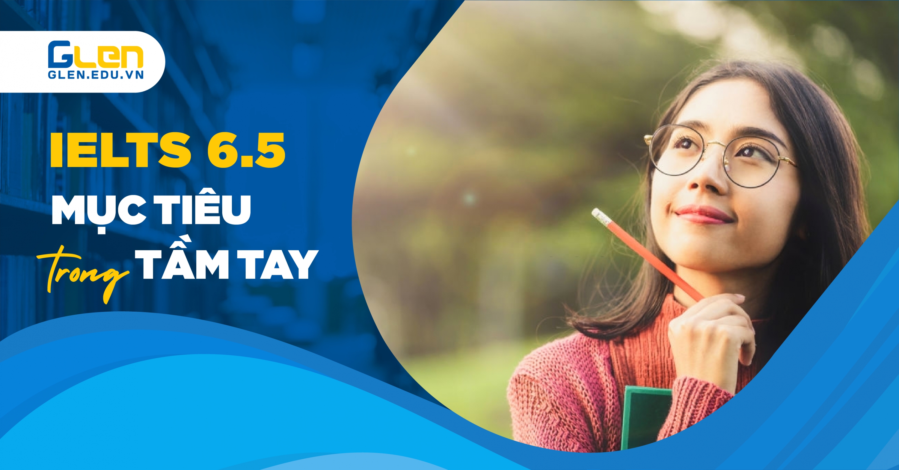 IELTS 6.5 - Mục tiêu trong tầm tay