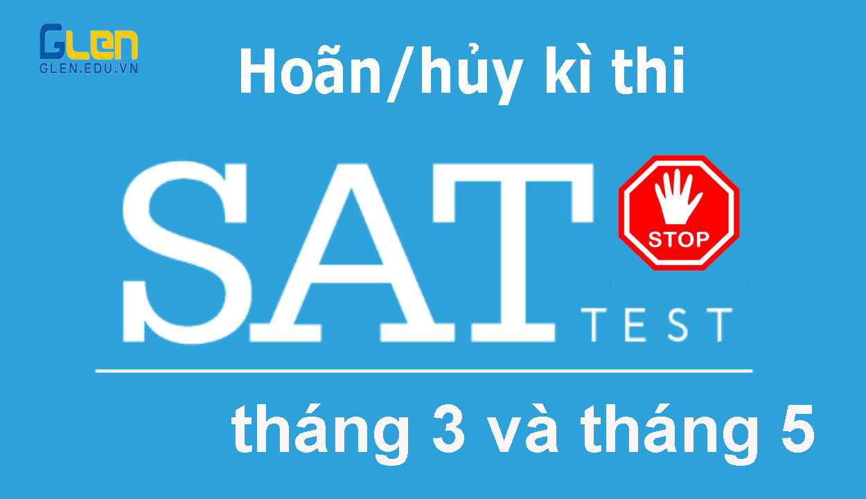 Kỳ thi SAT tháng 3 và tháng 5 bị hoãn/hủy do dịch Covid - 19