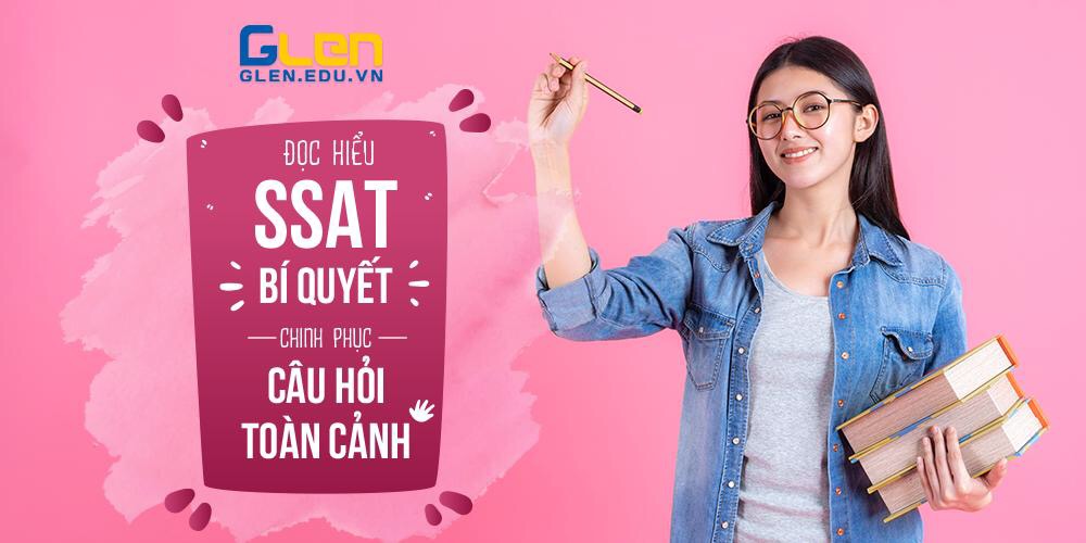 Những bí quyết làm bài đọc SSAT  với dạng câu hỏi toàn cảnh (Global question)