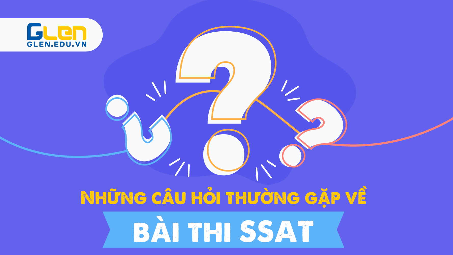 Các câu hỏi thường gặp về bài thi SSAT
