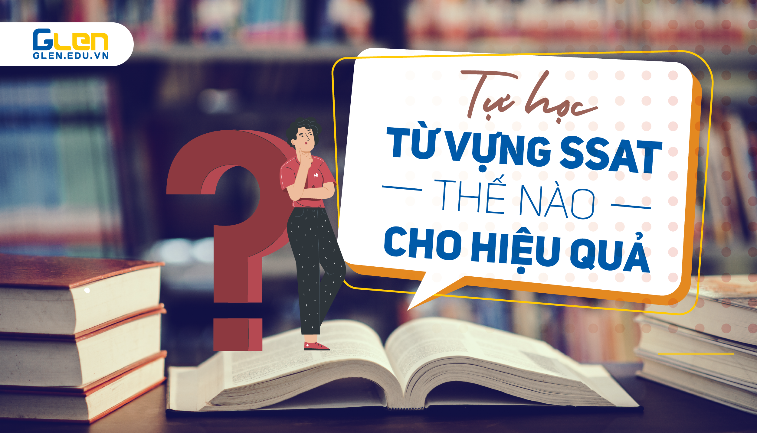 Tự học từ vựng SSAT thế nào cho hiệu quả?