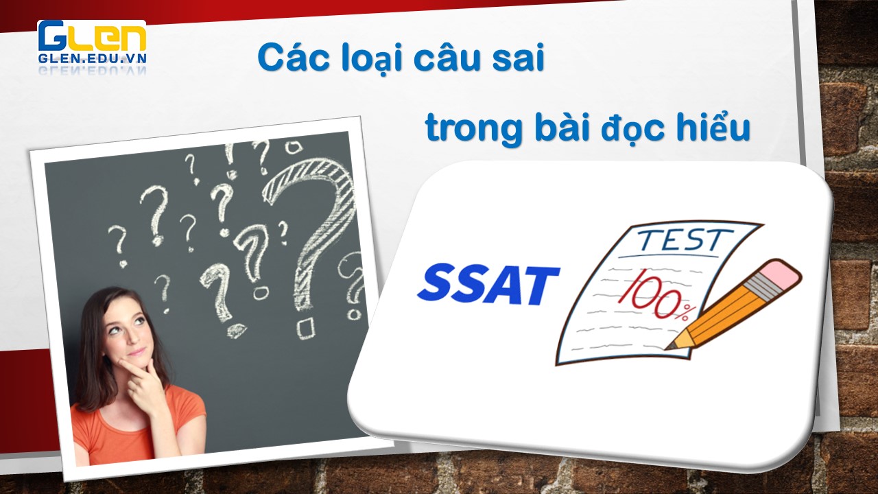 Các loại câu sai trong bài đọc hiểu SSAT