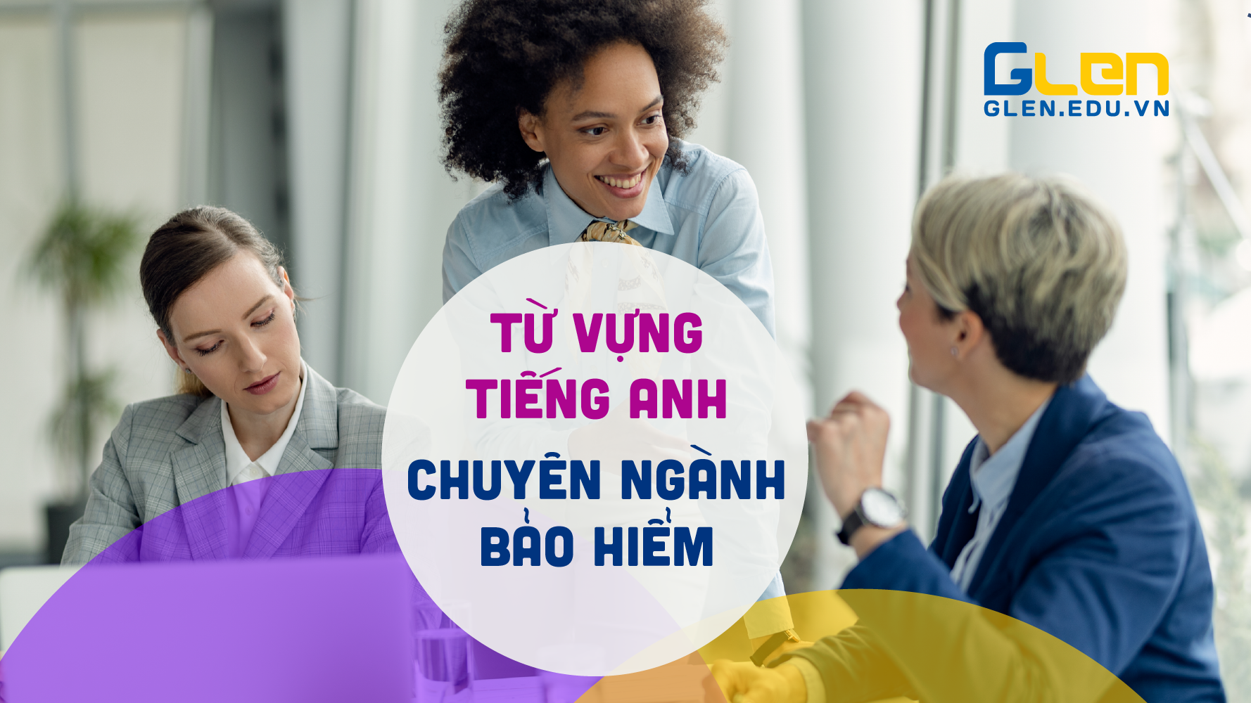 135 từ vựng phổ biến trong tiếng Anh Bảo hiểm