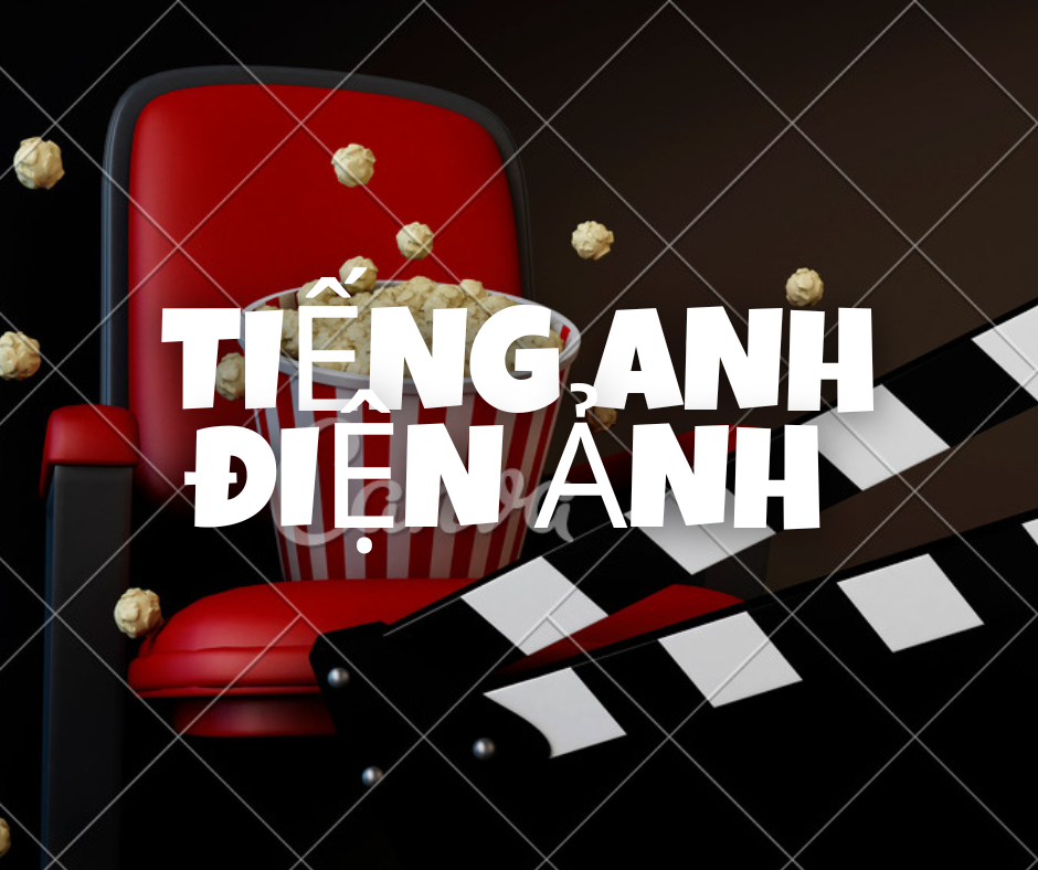 Tiếng Anh Điện Ảnh