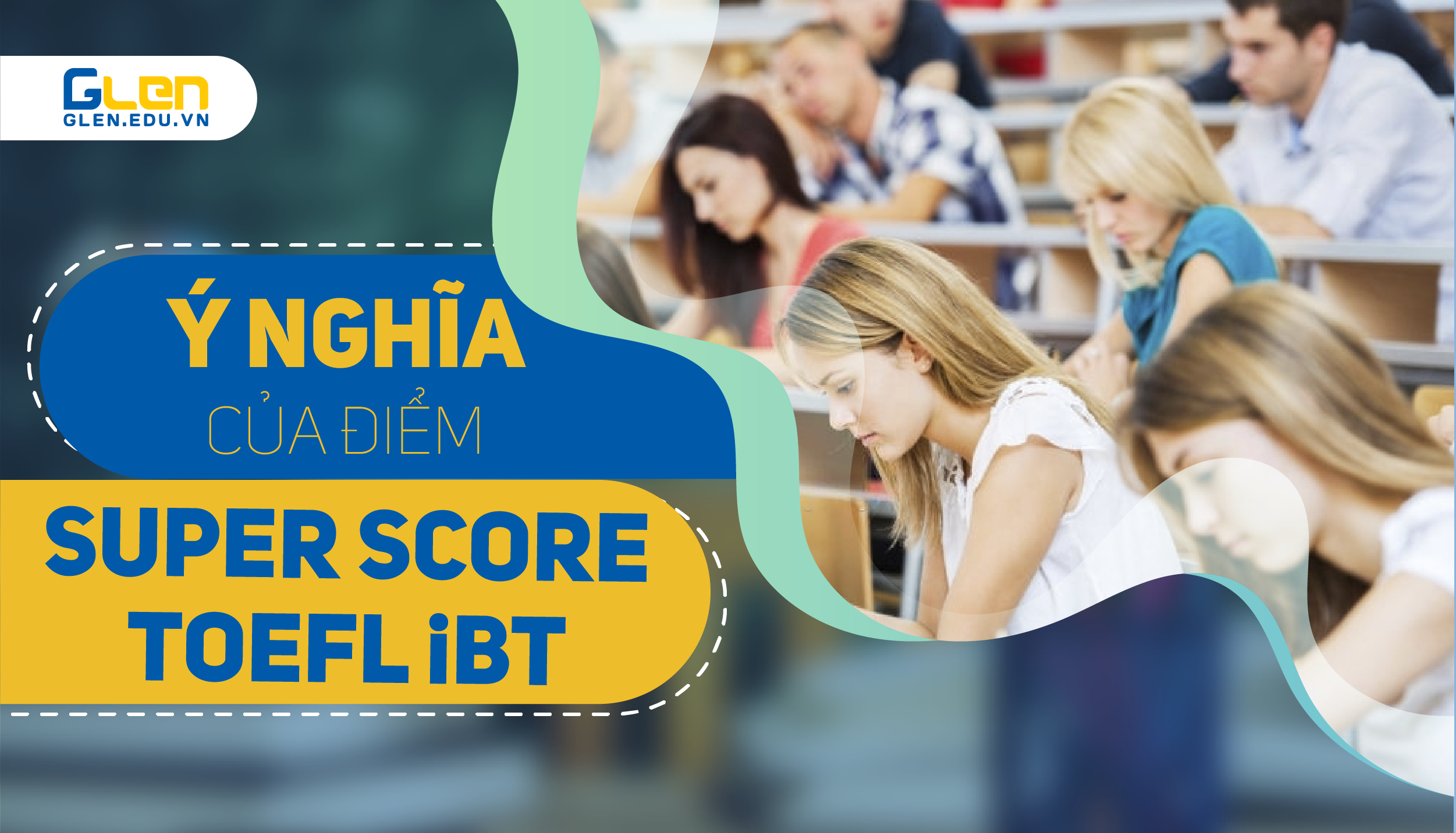 Ý nghĩa của điểm Superscore TOEFL iBT